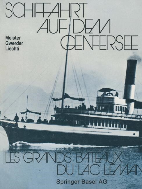 Schiffahrt Auf Dem Genfersee: Les Grands Bateaux Du Lac L?an (Paperback, Softcover Repri)