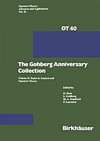 The Gohberg Anniversary Collection: Volume I: The Calgary Conference and Matrix Theory Papers and Volume II: Topics in Analysis and Operator Theory (Paperback, Softcover Repri)