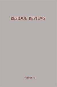 Residue Reviews Residues of Pesticides and Other Foreign Chemicals in Foods and Feeds / R?kstands-Berichte R?kst?de Von Pesticiden Und Anderen Frem (Paperback, 1966)