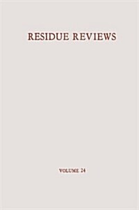 Residue Reviews / R?kstands-Berichte: Residues of Pesticides and Other Foreign Chemicals in Foods and Feeds / R?kst?de Von Pesticiden Und Anderen F (Paperback, Softcover Repri)