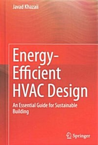 Energy-Efficient HVAC Design: An Essential Guide for Sustainable Building (Hardcover, 2014)