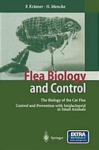 Flea Biology and Control: The Biology of the Cat Flea Control and Prevention with Imidacloprid in Small Animals (Paperback, Softcover Repri)