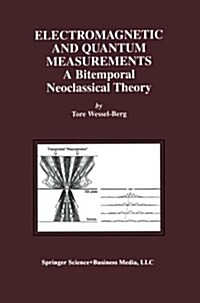 Electromagnetic and Quantum Measurements: A Bitemporal Neoclassical Theory (Paperback, Softcover Repri)