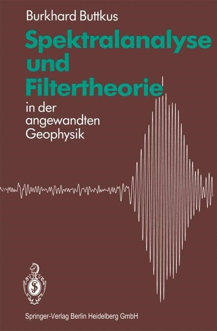 Spektralanalyse Und Filtertheorie: In Der Angewandten Geophysik (Paperback, Softcover Repri)