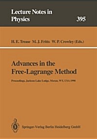 Advances in the Free-Lagrange Method: Including Contributions on Adaptive Gridding and the Smooth Particle Hydrodynamics Method (Paperback, Softcover Repri)