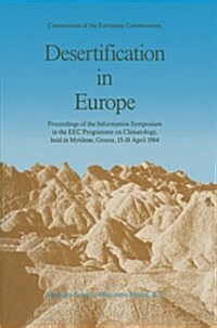 Desertification in Europe: Proceedings of the Information Symposium in the EEC Programme on Climatology, Held in Mytilene, Greece, 15-18 April 19 (Paperback, Softcover Repri)