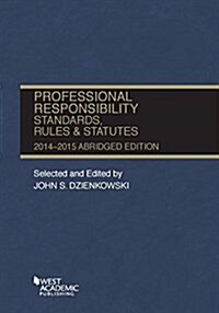 Professional Responsibility, Standards, Rules and Statutes, 2014-2015 Abridged (Hardcover)