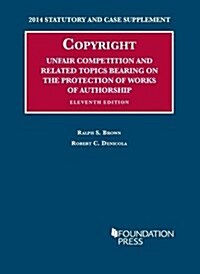 Copyright, Unfair Competition, and Related Topics Bearing on the Protection of Works of Authorship 2014 (Paperback)