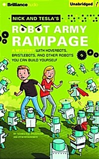 Nick and Teslas Robot Army Rampage: A Mystery with Hoverbots, Bristlebots, and Other Robots You Can Build Yourself (Audio CD)