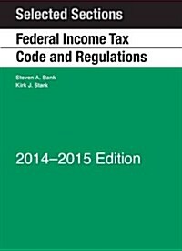 Selected Sections Federal Income Tax Code and Regulations 2014-2015 (Paperback)