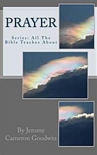 Prayer: All the Bible Teaches about (Paperback)