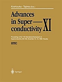Advances in Superconductivity XI: Proceedings of the 11th International Symposium on Superconductivity (ISS 98), November 16-19, 1998, Fukuoka (Paperback, Softcover Repri)