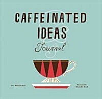 Caffeinated Ideas Journal (Paperback, JOU)