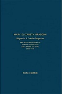 Belgravia: A London Magazine and Representations of Jewish Characters and Jewish Culture, 1866-1876 (Hardcover)