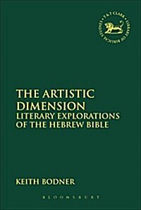 The Artistic Dimension : Literary Explorations of the Hebrew Bible (Paperback)