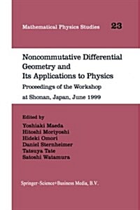 Noncommutative Differential Geometry and Its Applications to Physics: Proceedings of the Workshop at Shonan, Japan, June 1999 (Paperback, Softcover Repri)