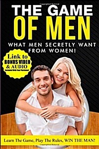 What Men Secretly Want from Women: Link to Bonus Video and Audio Included with Your Purchase! (Paperback)