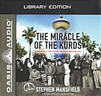 The Miracle of the Kurds (Library Edition): A Remarkable Story of Hope Reborn in Northern Iraq (Audio CD, Library)