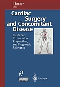 Cardiac Surgery and Concomitant Disease: Incidence, Preoperative Preparation, and Prognostic Relevance (Paperback, Softcover Repri)