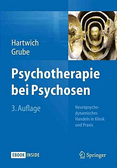 Psychotherapie Bei Psychosen: Neuropsychodynamisches Handeln in Klinik Und Praxis (Hardcover, 3, 3., Vollst. Ube)