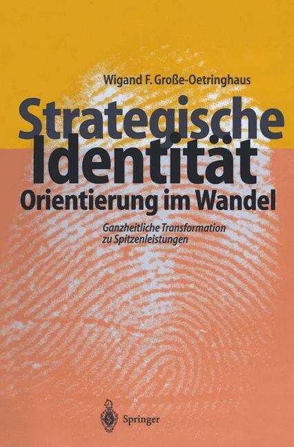 Strategische Identit? - Orientierung Im Wandel: Ganzheitliche Transformation Zu Spitzenleistungen (Paperback, Softcover Repri)