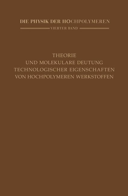Theorie Und Molekulare Deutung Technologischer Eigenschaften Von Hochpolymeren Werkstoffen (Paperback)