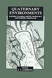 Quaternary Environments: Eastern Canadian Arctic, Baffin Bay and Western Greenland (Paperback, Softcover Repri)