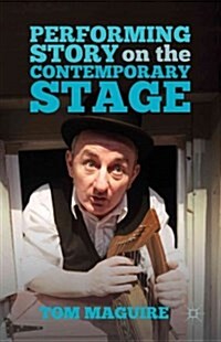 Performing Story on the Contemporary Stage (Hardcover)