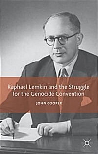 Raphael Lemkin and the Struggle for the Genocide Convention (Paperback, Reprint)