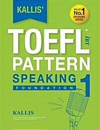 Kallis Ibt TOEFL Pattern Speaking 1: Foundation (Paperback)