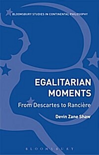 Egalitarian Moments: from Descartes to Ranciere (Hardcover)