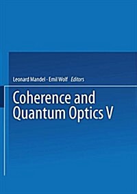 Coherence and Quantum Optics V: Proceedings of the Fifth Rochester Conference on Coherence and Quantum Optics Held at the University of Rochester, Jun (Paperback, 1984)