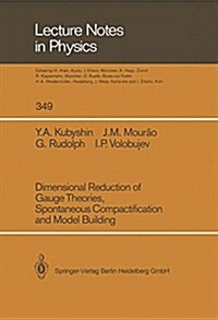 Dimensional Reduction of Gauge Theories, Spontaneous Compactification and Model Building (Paperback, 1989)