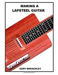 Making a Lapsteel Guitar (Paperback)