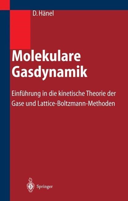 Molekulare Gasdynamik: Einf?rung in Die Kinetische Theorie Der Gase Und Lattice-Boltzmann-Methoden (Paperback, Softcover Repri)