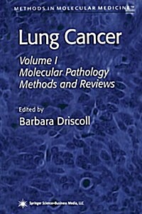 Lung Cancer: Volume 1: Molecular Pathology Methods and Reviews (Paperback, Softcover Repri)