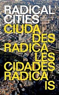 Radical Cities : Across Latin America in Search of a New Architecture (Paperback)
