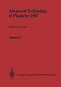 Advanced Technology of Plasticity 1987: Proceedings of the Second International Conference on Technology of Plasticity Stuttgart, August 24/28, 1987 (Paperback, Softcover Repri)