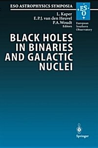 Black Holes in Binaries and Galactic Nuclei: Diagnostics, Demography and Formation: Proceedings of the Eso Workshop Held at Garching, Germany, 6-8 Sep (Paperback, Softcover Repri)