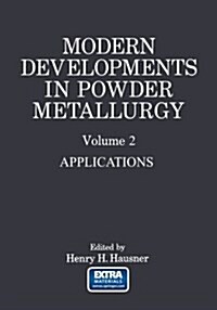 Modern Developments in Powder Metallurgy: Volume 2 Applications (Paperback, 1966)