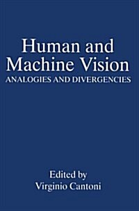 Human and Machine Vision: Analogies and Divergencies (Paperback, Softcover Repri)