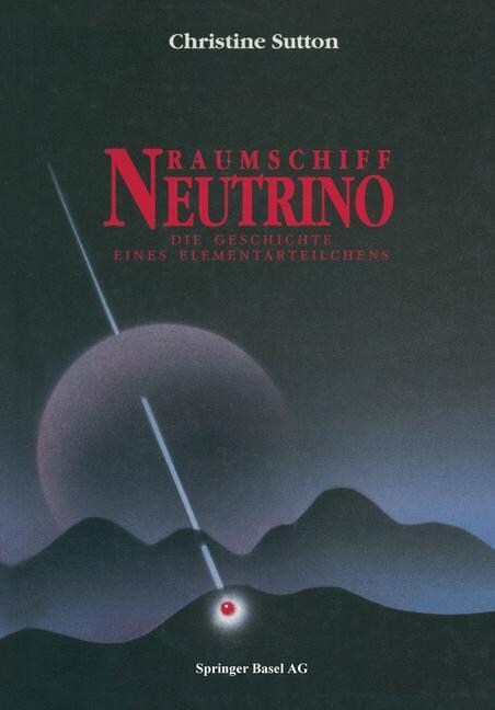 Raumschiff Neutrino: Die Geschichte Eines Elementarteilchens (Paperback, Softcover Repri)