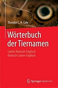 W?terbuch Der Tiernamen: Latein-Deutsch-Englisch Deutsch-Latein-Englisch (Paperback, 2000. Nachdruck)