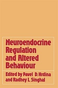 Neuroendocrine Regulation and Altered Behaviour (Paperback, Softcover Repri)