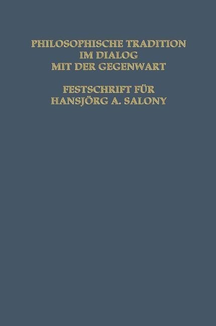 Philosophische Tradition Im Dialog Mit Der Gegenwart: Festschrift F? Hansj?g A. Salmony (Paperback, Softcover Repri)