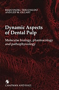 Dynamic Aspects of Dental Pulp: Molecular Biology, Pharmacology and Pathophysiology (Paperback, Softcover Repri)