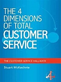 The 4 Dimensions of Total Customer Service (Hardcover)