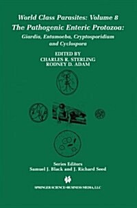 The Pathogenic Enteric Protozoa:: Giardia, Entamoeba, Cryptosporidium and Cyclospora (Paperback, Softcover Repri)