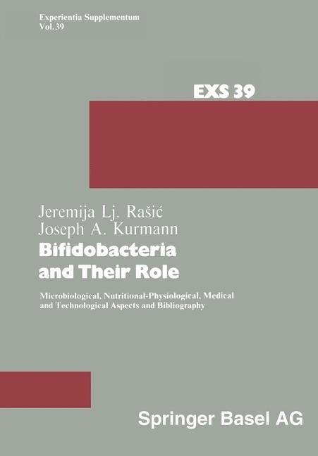 Bifidobacteria and Their Role: Microbiological, Nutritional-Physiological, Medical and Technological Aspects and Bibliography (Paperback, Softcover Repri)