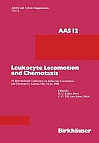 Leukocyte Locomotion and Chemotaxis: 1st International Conference on Leukocyte Locomotion and Chemotaxis, Gersau, May 16-21, 1982 (Paperback, Softcover Repri)